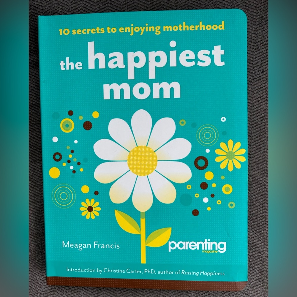 10 Secrets to Enjoying Motherhood: The Happiest Mom